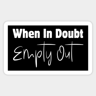 When In Doubt Empty Out Sticker